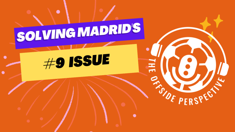 S1 E3: Solving Real Madrid’s #9 Issue